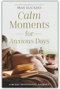 Calm Moments For Anxious Days
